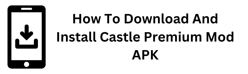 how-to-download-and-install-castle-premium-mod-apk